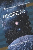 RESPETO: ¿EN QUE MUNDO VIVES? B0C12GRK1J Book Cover