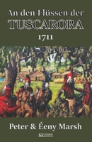 An den Flüssen der TUSCARORA: 1711 (German Edition) B0FK4QYMWM Book Cover