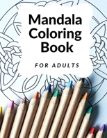 Mandala Coloring Book for Adults: 100 Mandalas for Adult 100 of the Worlds Most Beautiful Mandalas for Stress Relief and Relaxation B08SBCL3SZ Book Cover