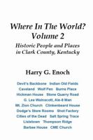 Where In The World? Volume 2, Historic People and Places in Clark County, Kentucky 1365889106 Book Cover