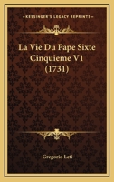 La Vie Du Pape Sixte Cinquième, Volume 1 1104986019 Book Cover