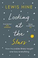 Looking at the Stars: How incurable illness taught one boy everything 1788702956 Book Cover