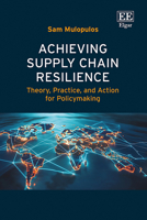 Achieving Supply Chain Resilience: Theory, Practice, and Action for Policymaking 1035349507 Book Cover
