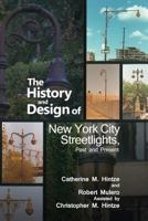 The History and Design of New York City Streetlights, Past and Present 1480925756 Book Cover