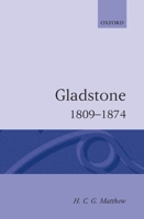 Gladstone 1809-1874 0198229097 Book Cover