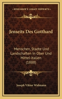 Jenseits Des Gotthard: Menschen, Stadte Und Landschaften In Ober Und Mittel-Italien (1888) 1168450632 Book Cover