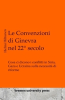 Le Convenzioni di Ginevra nel 22° secolo: Cosa ci dicono i conflitti in Siria, Gaza e Ucraina sulla necessità di riforme (Italian Edition) 3689040671 Book Cover