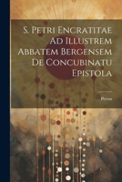 S. Petri Encratitae Ad Illustrem Abbatem Bergensem De Concubinatu Epistola 1021277487 Book Cover