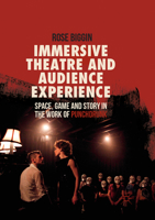 Immersive Theatre and Audience Experience: Space, Game and Story in the Work of Punchdrunk 331962038X Book Cover