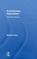 Evolutionary Naturalism: Selected Essays 0415756154 Book Cover