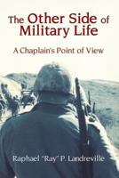 The Other Side of Military Life - A Chaplain's Point of View 1633020290 Book Cover