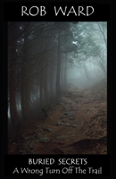 BURIED SECRETS: A Wrong Turn Off The Trail B08B29S45L Book Cover