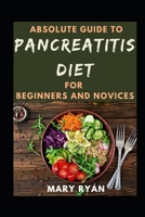 Absolute Guide To Pancreatitis Diet Cookbook For Beginners And Novices null Book Cover