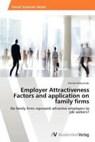 Employer Attractiveness Factors and application on family firms 3639395522 Book Cover