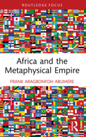 Africa and the Metaphysical Empire : Essays in Honor of John Eastburn Boswell 103296541X Book Cover
