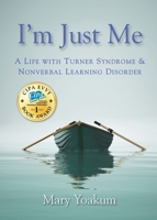I'm Just Me: A Life with Turner Syndrome & Nonverbal Learning Disorder B0BBQ4CQL6 Book Cover