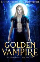 Golden Vampire : Blood Knight Chronicles Book 1 0997190922 Book Cover