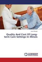 Quality And Cost Of Long-term Care Settings In Illinois 3659442380 Book Cover