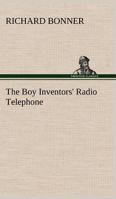 The Boy Inventors' Radio Telephone 151870543X Book Cover