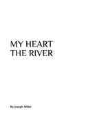 My Heart the River 1983165972 Book Cover