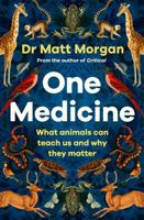 One Medicine: How understanding animals can save our lives 1471173100 Book Cover