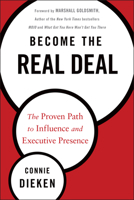 Become the Real Deal: The Proven Path to Influence and Executive Presence 1118633784 Book Cover