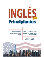 Inglés para Principiantes Vocabulario Más Usado y Practico en Inglés - 2000 Palabras más Usadas en Inglés para Comunicarte B0CVK5DWV7 Book Cover