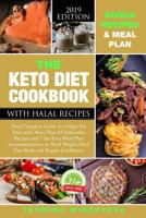 The Keto Diet Cookbook with Halal Recipes: Your Complete Guide to a High-Fat Diet, with More Than 69 Delectable Recipes and 7 day Keto Meal Plan recommendations to Shed Weight & Heal Your Body 1091750262 Book Cover