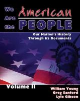 We Are the American People: Our Nation's History Through Its Documents 0757522718 Book Cover