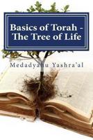 Basics of Torah - The Tree of Life: The fruit of the righteous is a Tree of Life 1493742647 Book Cover