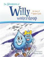 The Adventures of Willy Waterdrop: the Story of the Water Cycle 1641518693 Book Cover