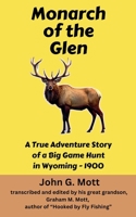 Monarch of the Glen: A True Adventure Story of a Big Game Hunt in Wyoming - 1900 (Big Game Hunting Books) B0F574HJHY Book Cover