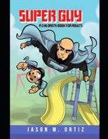 Super Guy: A Children's Book for Adults B084DQRN9R Book Cover