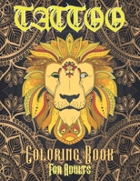 Tattoo Coloring Book For Adults: Ultimate Tattoo Coloring Book For Adult Relaxation With Beautiful Modern Designs B093K86HHB Book Cover