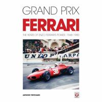 Grand Prix Ferrari: The Years of Enzo Ferrari's Power, 1948-1980 1845846230 Book Cover