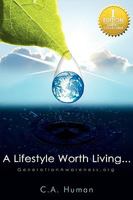 A Lifestyle Worth Living: A Powerful How to Guide for a Happy, Healthy and Purposeful Life 1608441636 Book Cover