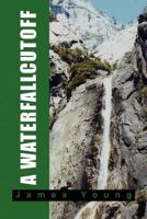 A Waterfallcutoff 1462891578 Book Cover
