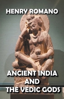 Ancient India and the Vedic Gods B0B4CFP66R Book Cover