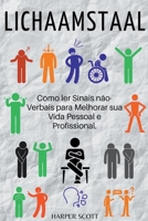 Lichaamstaal Hoe u non-Verbale Signalen kunt Lezen om uw Persoonlijke en Professionele Leven te Verbeteren. (Dutch Edition) B0CN5QZ427 Book Cover