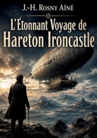 L'Etonnant Voyage de Hareton Ironcastle: Une quête audacieuse vers une terre inexplorée (French Edition) B0H6CB9WRK Book Cover