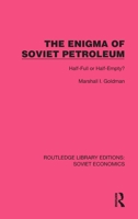 The Enigma of Soviet Petroleum: Half Empty or Half Full? 1032487577 Book Cover