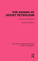 The Enigma of Soviet Petroleum: Half Empty or Half Full? 0043330150 Book Cover