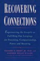 Recovering Connections: Experiencing the Gospels As Fulfilling Our Longings for Parenting, Companionship, Power & Meaning 0060633867 Book Cover