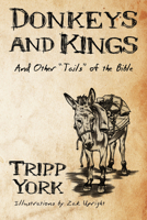 Donkeys and Kings: And Other "Tails" of the Bible 1606089404 Book Cover