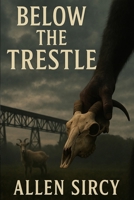 Below the Trestle B0FP9HCCQW Book Cover