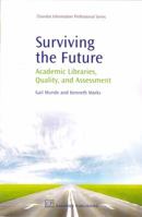 Surviving the Future: Academic Libraries, Quality, and Assessment 1843344777 Book Cover