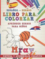 Libro para colorear Español - Serbio I Aprender serbio para niños I Pintura y aprendizaje creativo (Aprender idiomas) 1728922097 Book Cover