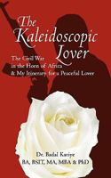 The Kaleidoscopic Lover: The Civil War in the Horn of Africa & My Itinerary for a Peaceful Lover 1452004633 Book Cover