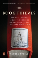 The Book Thieves: The Nazi Looting of Europe's Libraries and the Race to Return a Literary Inheritance 0735221227 Book Cover