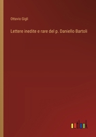 Lettere inedite e rare del p. Daniello Bartoli (Italian Edition) 3385080576 Book Cover